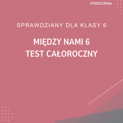 Między nami 6 Test całoroczny