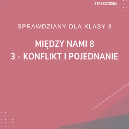 3. Konflikt i pojednanie SPRAWDZIAN ODPOWIEDZI Między nami 8