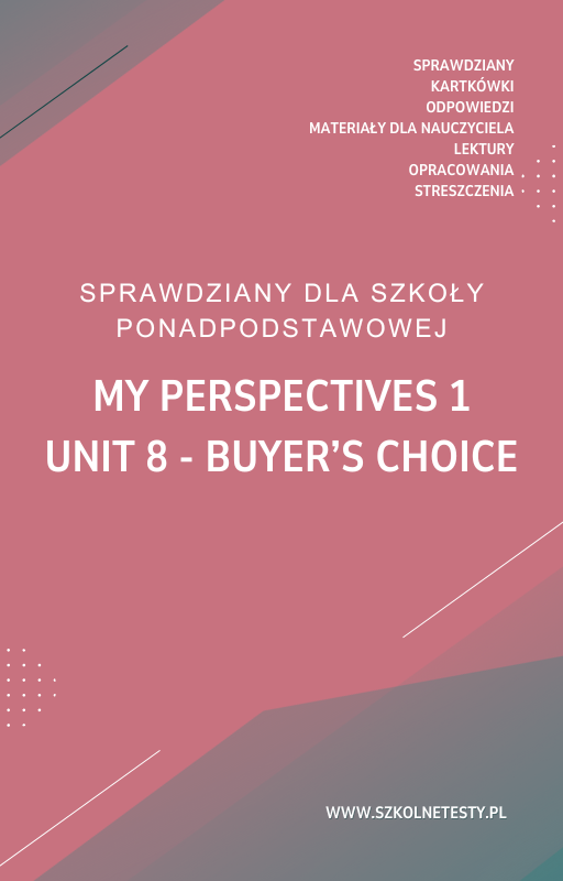 my-perspectives-1-unit-8.png 8. Buyer's choice SPRAWDZIAN ODPOWIEDZI My Perspectives 1 - obrazek 1