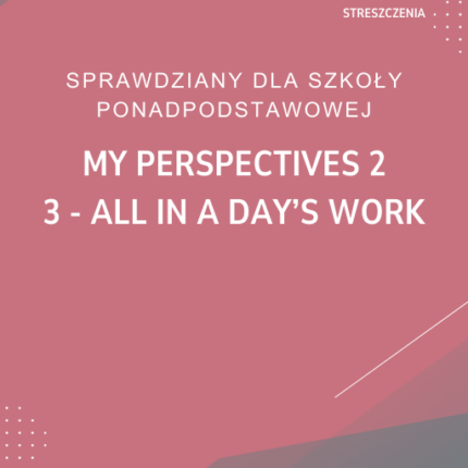 3. All in a day's work SPRAWDZIAN ODPOWIEDZI My Perspectives 2
