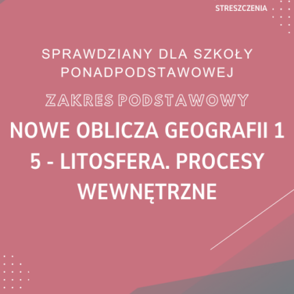 5. Litosfera. Procesy wewnętrzne SPRAWDZIAN ODPOWIEDZI NOWE Oblicza geografii 1 Zakres podstawowy