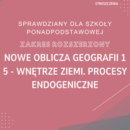 5. Wnętrze Ziemi. Procesy endogeniczne SPRAWDZIAN ODPOWIEDZI NOWE Oblicza geografii 1 Zakres rozszerzony