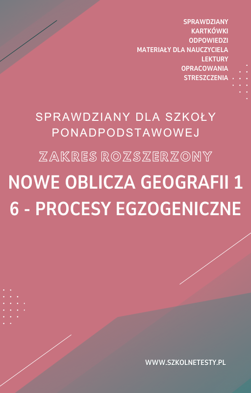 nowe-oblicza-geografii-1-zr-rozdzial-6.png 6. Procesy egzogeniczne SPRAWDZIAN ODPOWIEDZI NOWE Oblicza geografii 1 Zakres rozszerzony - obrazek 1