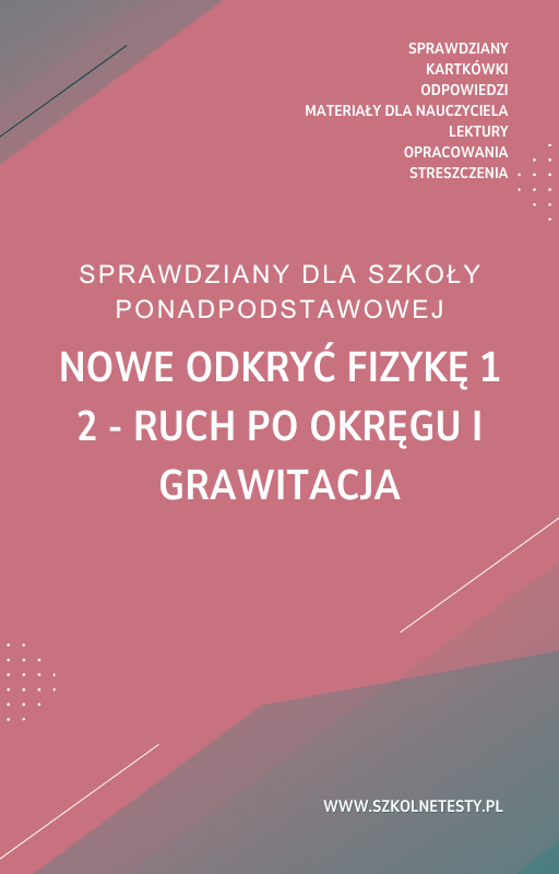 nowe-odkryc-fizyke-1-rozdzial-2.png 2. Ruch po okręgu i grawitacja SPRAWDZIAN ODPOWIEDZI NOWE Odkryć fizykę 1 Zakres podstawowy - obrazek 1