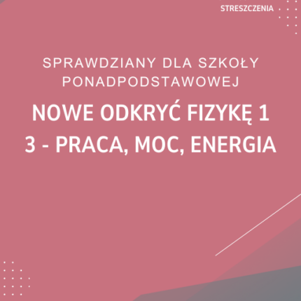 3. Praca, moc, energia SPRAWDZIAN ODPOWIEDZI NOWE Odkryć fizykę 1 Zakres podstawowy