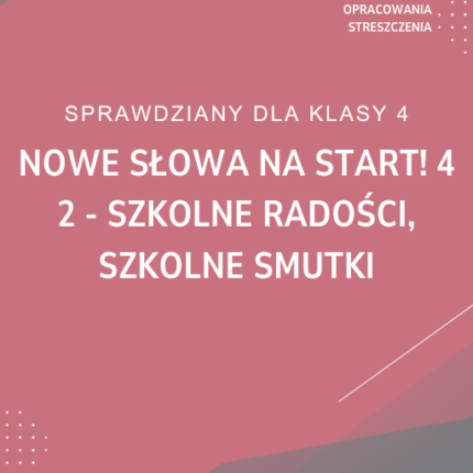 2. Szkolne radości, szkolne smutki SPRAWDZIAN ODPOWIEDZI NOWE Słowa na start! 4