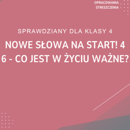 6. Co jest w życiu ważne? SPRAWDZIAN ODPOWIEDZI NOWE Słowa na start! 4