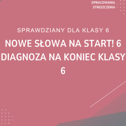 NOWE Słowa na start! 6 Diagnoza na koniec klasy 6