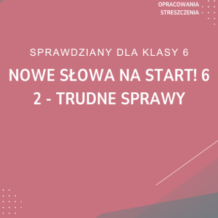 2. Trudne sprawy SPRAWDZIAN ODPOWIEDZI NOWE Słowa na start! 6