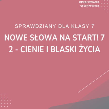 2. Cienie i blaski życia SPRAWDZIAN ODPOWIEDZI NOWE Słowa na start! 7