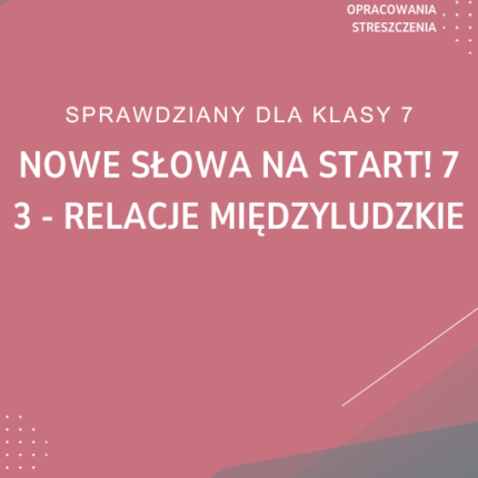 3. Relacje międzyludzkie SPRAWDZIAN ODPOWIEDZI NOWE Słowa na start! 7