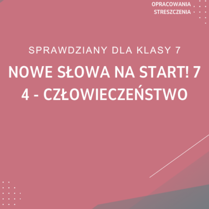 4. Człowieczeństwo SPRAWDZIAN ODPOWIEDZI NOWE Słowa na start! 7