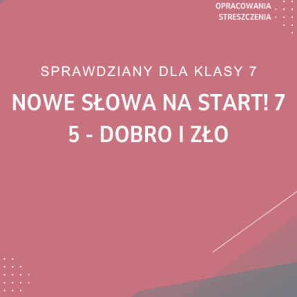 5. Dobro i zło SPRAWDZIAN ODPOWIEDZI NOWE Słowa na start! 7