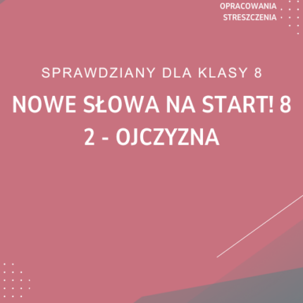 2. Ojczyzna SPRAWDZIAN ODPOWIEDZI NOWE Słowa na start! 8