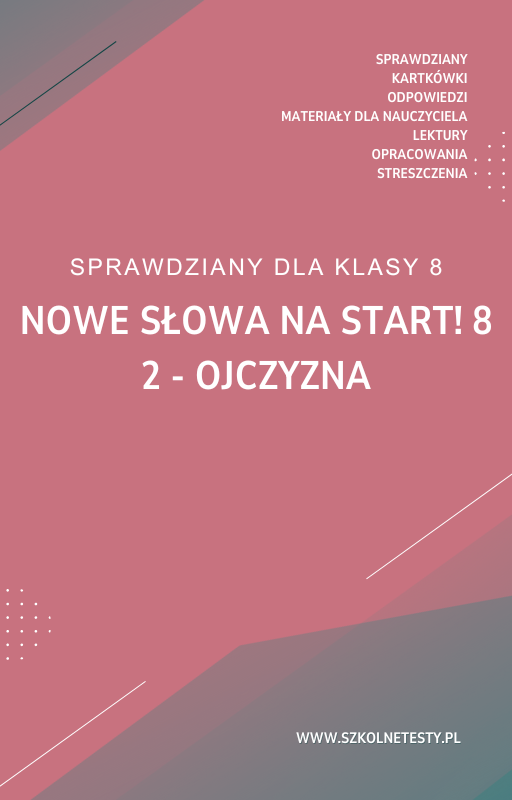 nowe-slowa-na-start-8-rozdzial-2.png 2. Ojczyzna SPRAWDZIAN ODPOWIEDZI NOWE Słowa na start! 8 - obrazek 1