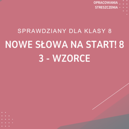 3. Wzorce SPRAWDZIAN ODPOWIEDZI NOWE Słowa na start! 8