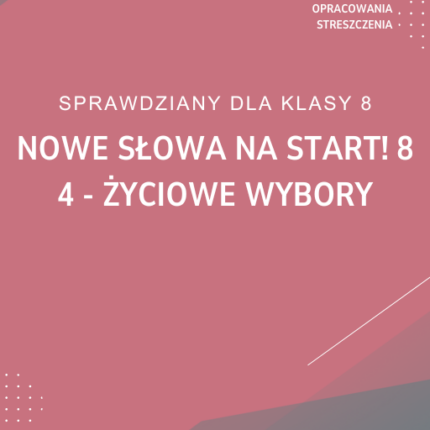 4. Życiowe wybory SPRAWDZIAN ODPOWIEDZI NOWE Słowa na start! 8