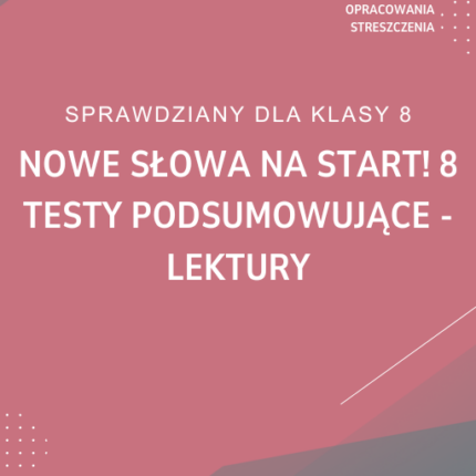 NOWE Słowa na start! 8 Testy podsumowujące Lektury