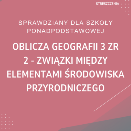 2. Związki między elementami środowiska przyrodniczego SPRAWDZIAN ODPOWIEDZI Oblicza geografii 3 Zakres rozszerzony