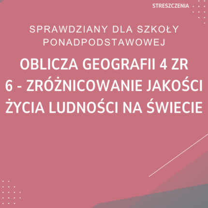 6. Zróżnicowanie jakości życia ludności na świecie SPRAWDZIAN ODPOWIEDZI Oblicza geografii 4 Zakres rozszerzony