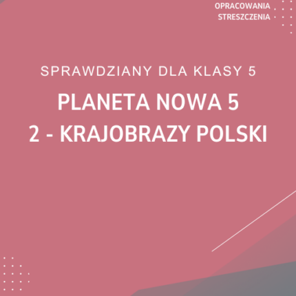 2. Krajobrazy Polski SPRAWDZIAN ODPOWIEDZI Planeta Nowa 5