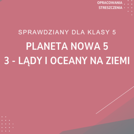 3. Lądy i oceany na Ziemi SPRAWDZIAN ODPOWIEDZI Planeta Nowa 5