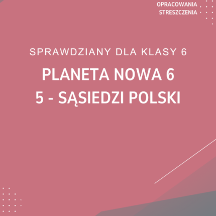 5. Sąsiedzi Polski SPRAWDZIAN ODPOWIEDZI Planeta Nowa 6