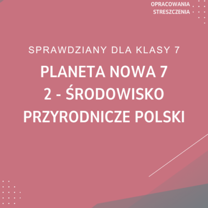 2. Środowisko przyrodnicze Polski SPRAWDZIAN ODPOWIEDZI Planeta Nowa 7