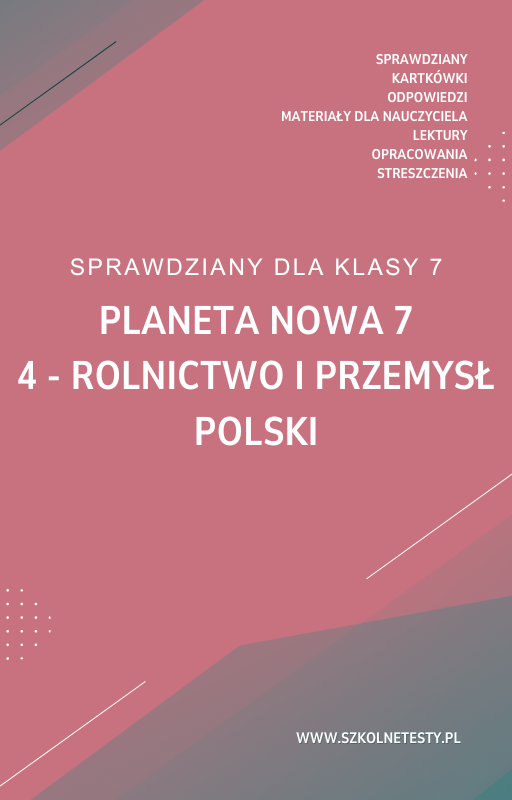 planeta-nowa-7-rozdzial-4.png 4. Rolnictwo i przemysł Polski SPRAWDZIAN ODPOWIEDZI Planeta Nowa 7 - obrazek 1