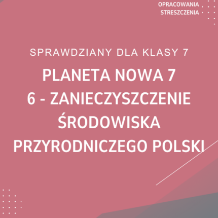 6. Zanieczyszczenie środowiska przyrodniczego Polski SPRAWDZIAN ODPOWIEDZI Planeta Nowa 7