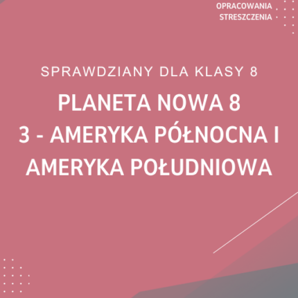 3. Ameryka Północna i Ameryka Południowa SPRAWDZIAN ODPOWIEDZI Planeta Nowa 8