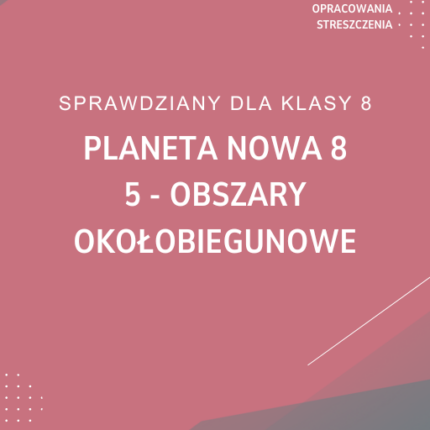 5. Obszary okołobiegunowe SPRAWDZIAN ODPOWIEDZI Planeta Nowa 8