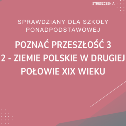 2. Ziemie polskie w drugiej połowie XIX wieku SPRAWDZIAN ODPOWIEDZI Poznać przeszłość 3