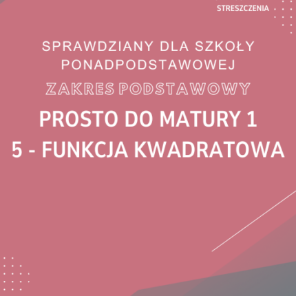 5. Funkcja kwadratowa SPRAWDZIAN ODPOWIEDZI Prosto do matury 1 Zakres podstawowy