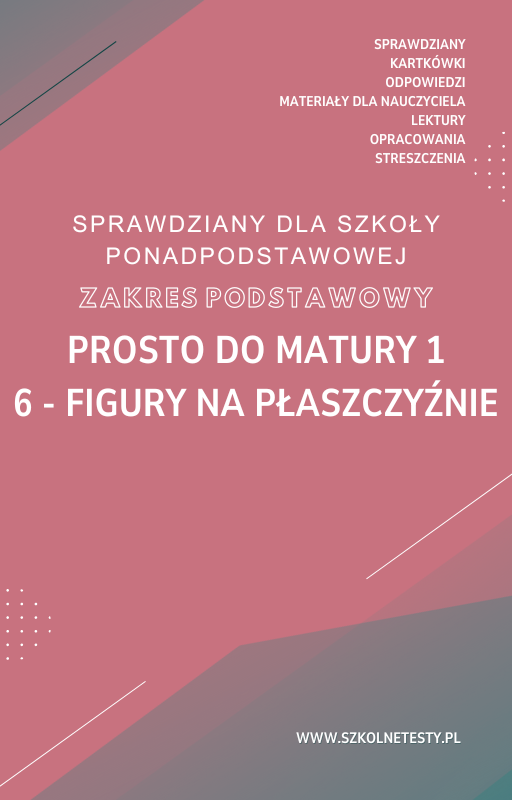 prosto-do-matury-1-zp-rozdzial-6.png 6. Figury na płaszczyźnie SPRAWDZIAN ODPOWIEDZI Prosto do matury 1 Zakres podstawowy - obrazek 1