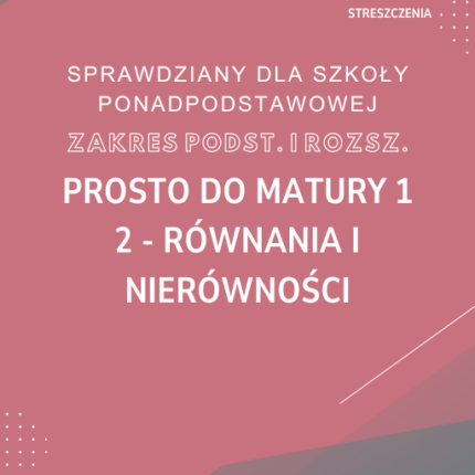 2. Równania i nierówności SPRAWDZIAN ODPOWIEDZI Prosto do matury 1 Zakres podstawowy i rozszerzony