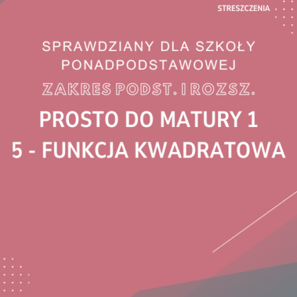 5. Funkcja kwadratowa SPRAWDZIAN ODPOWIEDZI Prosto do matury 1 Zakres podstawowy i rozszerzony