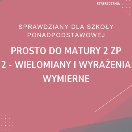 2. Wielomiany i wyrażenia wymierne SPRAWDZIAN ODPOWIEDZI Prosto do matury 2 Zakres podstawowy