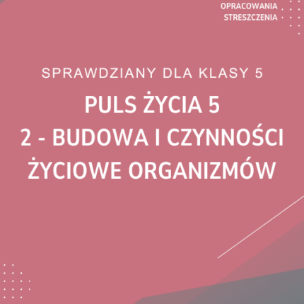 2. Budowa i czynności życiowe organizmów SPRAWDZIAN ODPOWIEDZI Puls życia 5