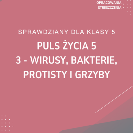 3. Wirusy, bakterie, protisty i grzyby SPRAWDZIAN ODPOWIEDZI Puls życia 5
