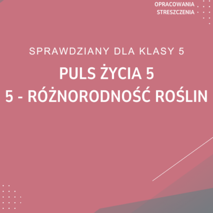 5. Różnorodność roślin SPRAWDZIAN ODPOWIEDZI Puls życia 5