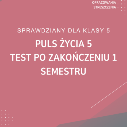 Puls życia 5 Test po zakończeniu 1 semestru