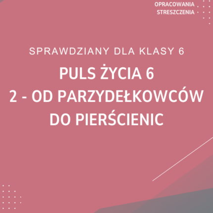 2. Od parzydełkowców do pierścienic SPRAWDZIAN ODPOWIEDZI Puls życia 6