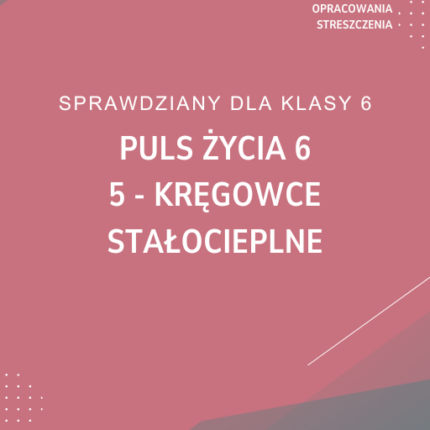 5. Kręgowce stałocieplne SPRAWDZIAN ODPOWIEDZI Puls życia 6