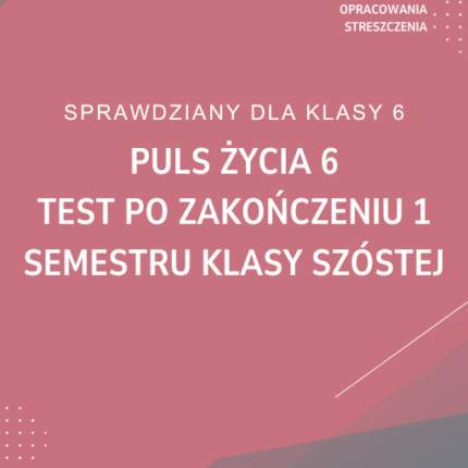 Puls życia 6 Test po zakończeniu 1 semestru klasy szóstej