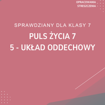 5. Układ oddechowy SPRAWDZIAN ODPOWIEDZI Puls życia 7