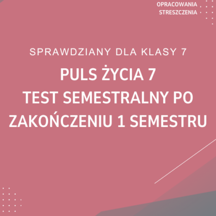 Puls życia 7 Test semestralny po zakończeniu 1 semestru