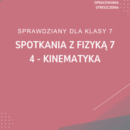 4. Kinematyka SPRAWDZIAN ODPOWIEDZI Spotkania z fizyką 7