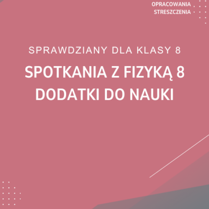 Spotkania z fizyką 8 Dodatki do nauki