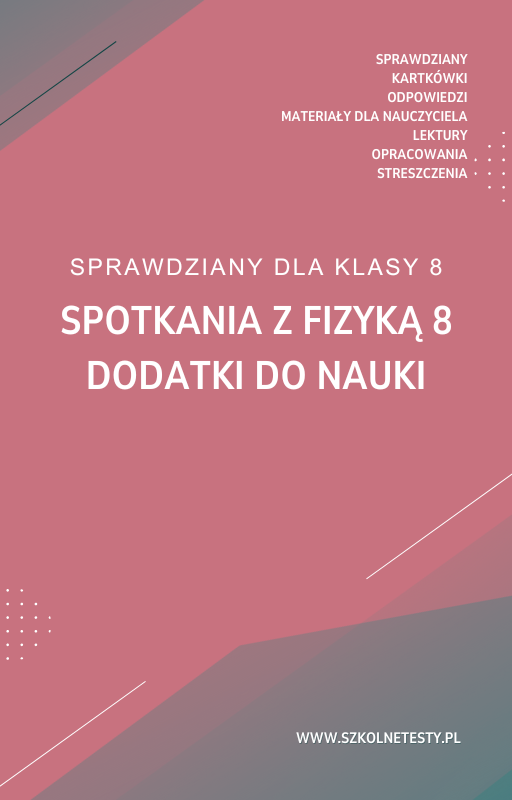 spotkania-z-fizyka-8-dodatki-do-nauki.png Spotkania z fizyką 8 Dodatki do nauki - obrazek 1